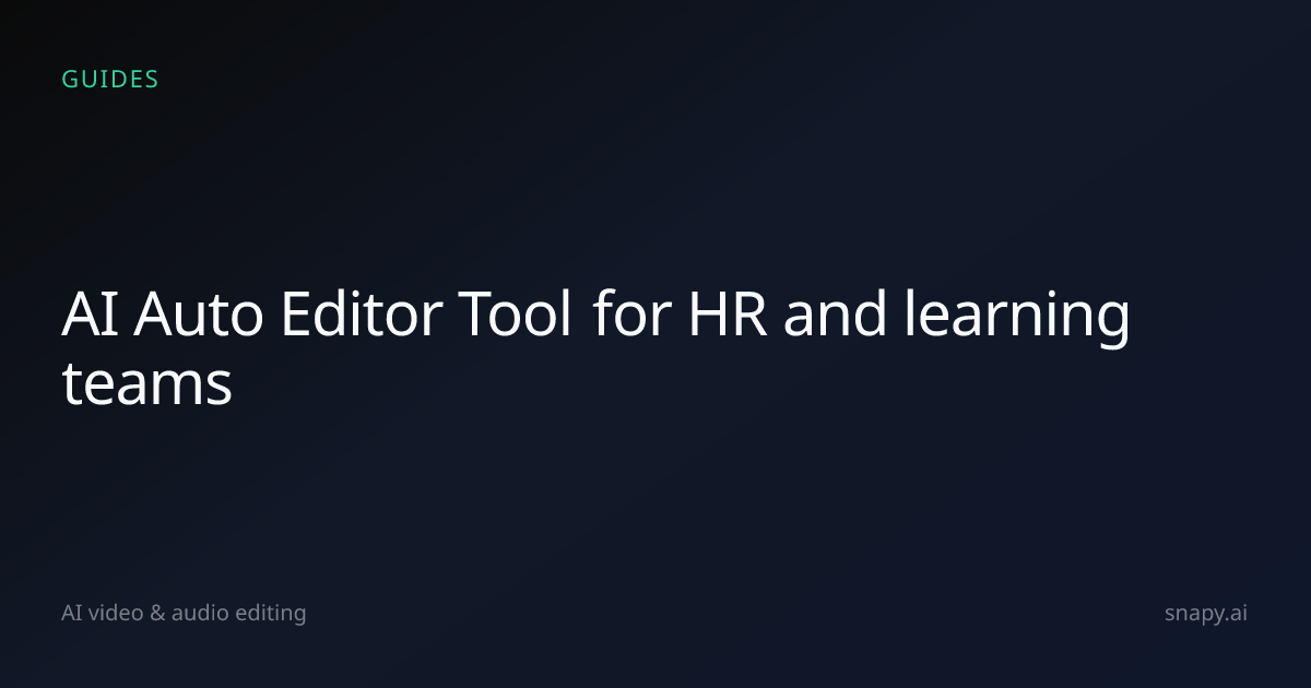 AI Auto Editor Tool for HR and learning teams | Snapy.ai