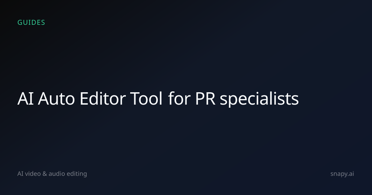 AI Auto Editor Tool for PR specialists | Snapy.ai
