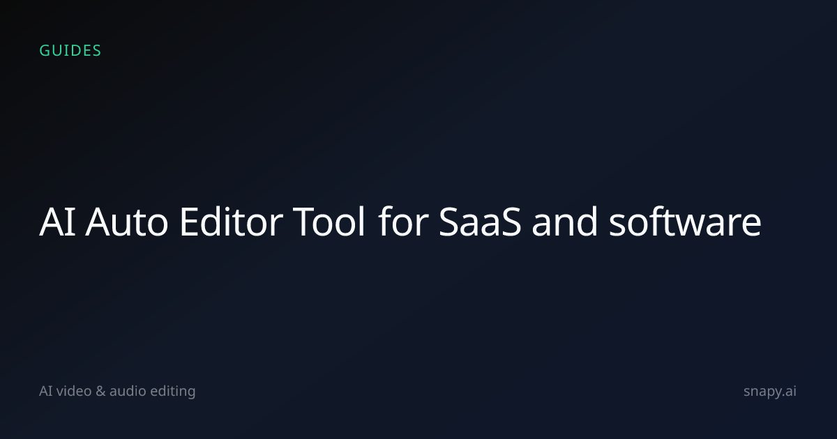 AI Auto Editor Tool for SaaS and software | Snapy.ai