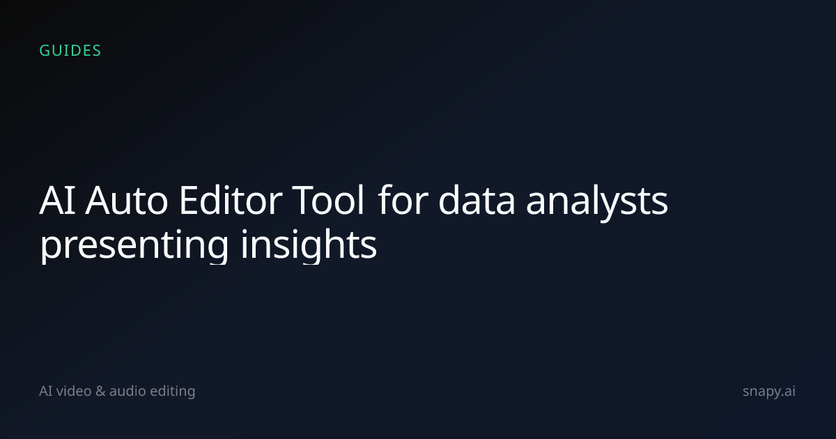AI Auto Editor Tool for data analysts presenting insights | Snapy.ai