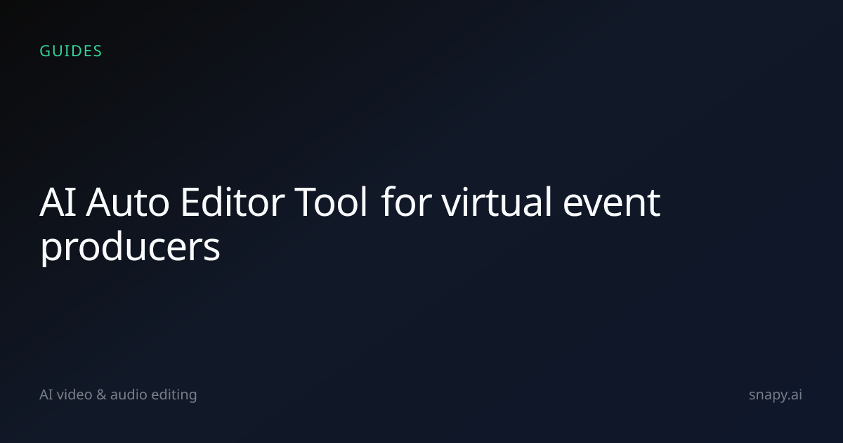AI Auto Editor Tool for virtual event producers | Snapy.ai