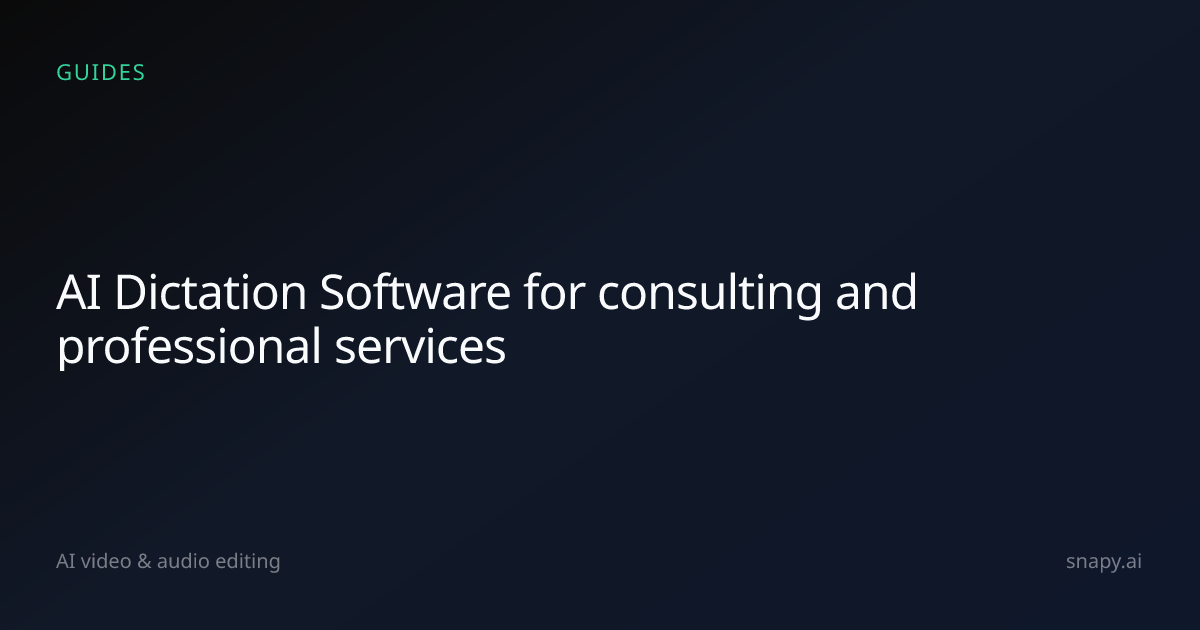 AI Dictation Software for consulting and professional services | Snapy.ai