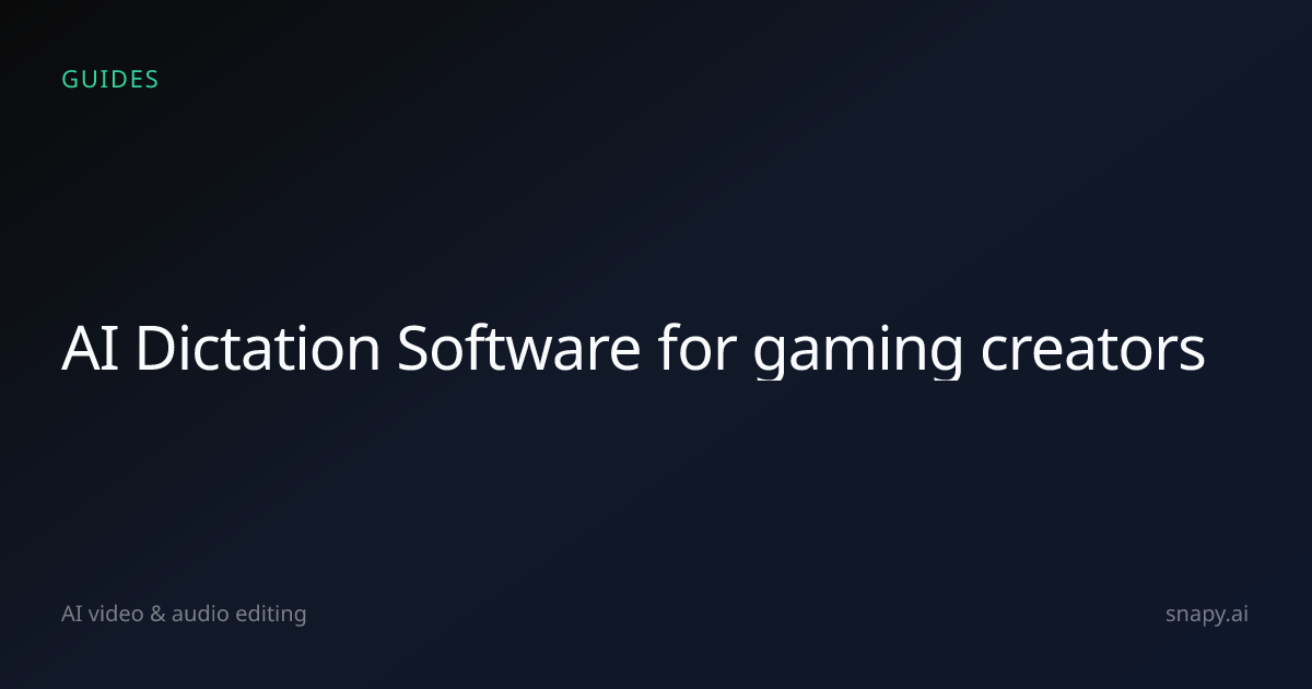 AI Dictation Software for gaming creators | Snapy.ai