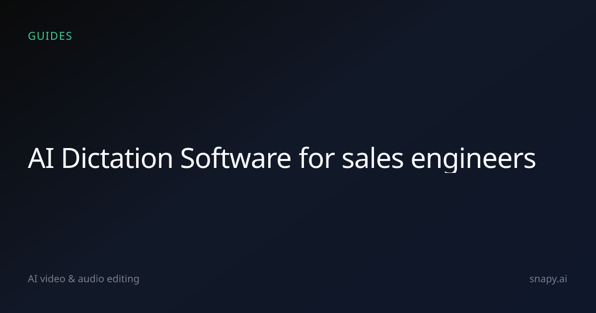 AI Dictation Software for sales engineers | Snapy.ai