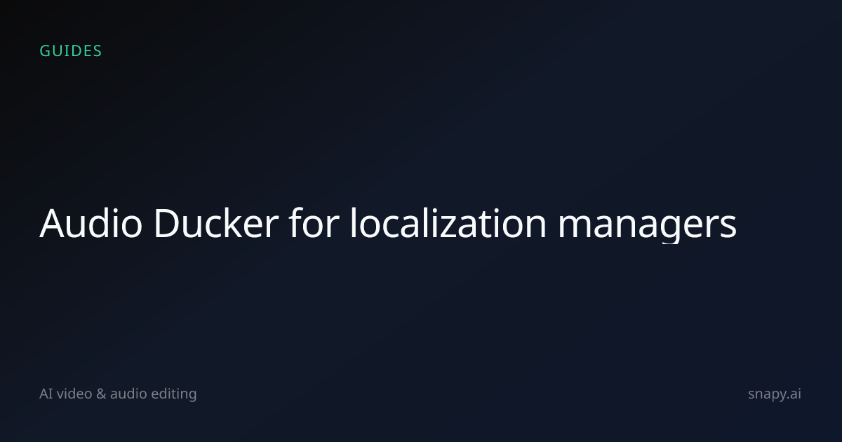 Audio Ducker for localization managers | Snapy.ai