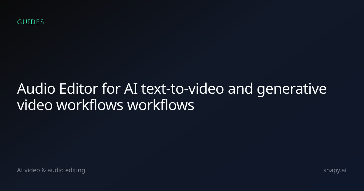 Audio Editor for AI text-to-video and generative video workflows | Snapy.ai