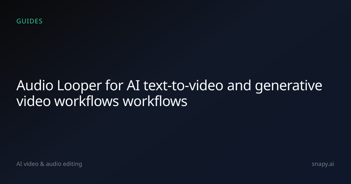 Audio Looper for AI text-to-video and generative video workflows | Snapy.ai