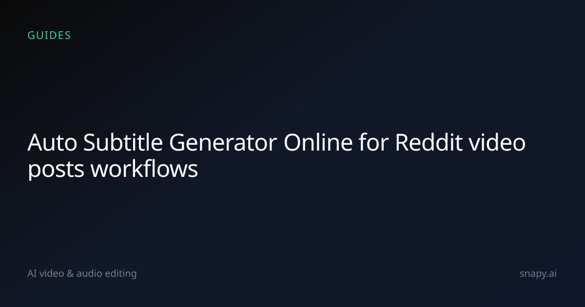 Auto Subtitle Generator Online for Reddit video posts | Snapy.ai