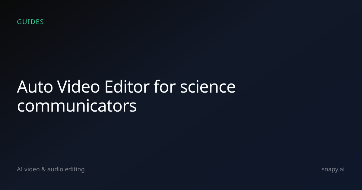 Auto Video Editor for science communicators | Snapy.ai