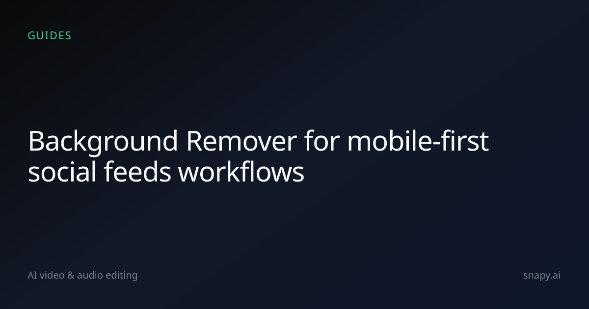 Background Remover for mobile-first social feeds | Snapy.ai