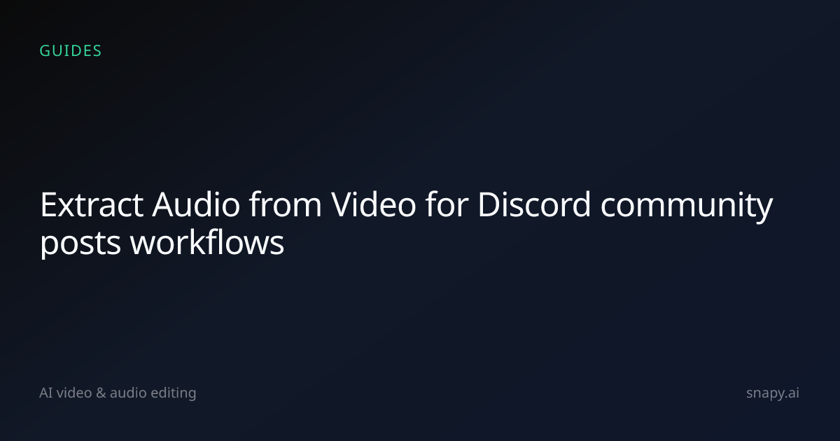 Extract Audio from Video for Discord community posts | Snapy.ai