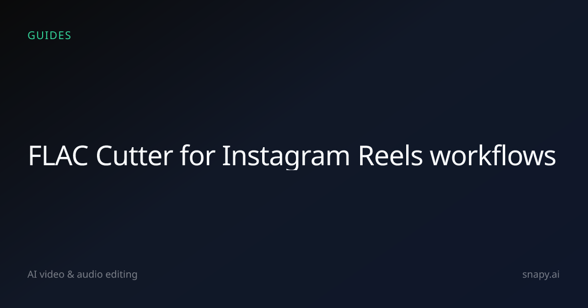 FLAC Cutter for Instagram Reels | Snapy.ai