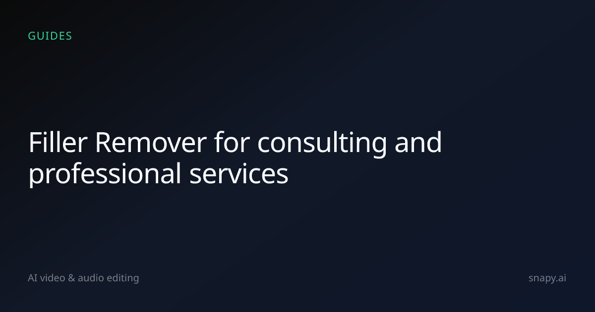 Filler Remover for consulting and professional services | Snapy.ai