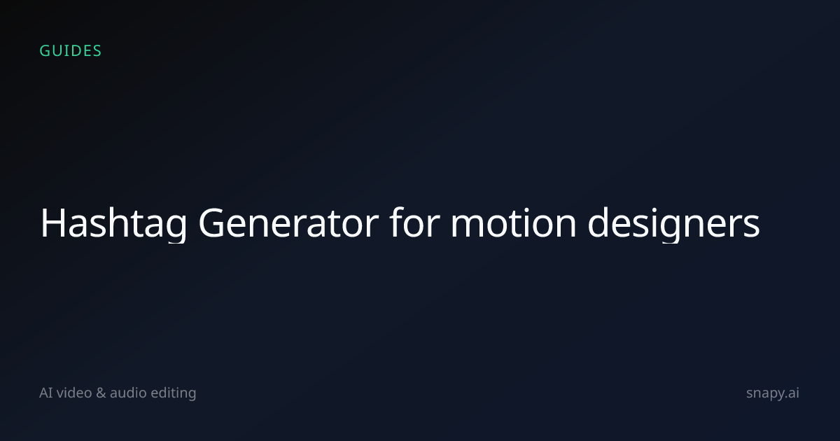 Hashtag Generator for motion designers | Snapy.ai