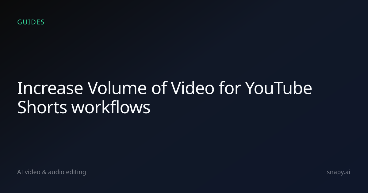 Increase Volume of Video for YouTube Shorts | Snapy.ai
