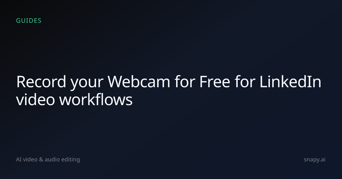 Record your Webcam for Free for LinkedIn video | Snapy.ai