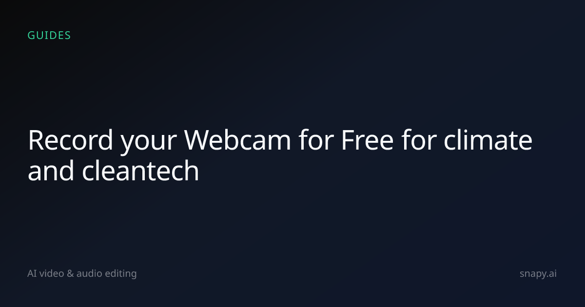 Record your Webcam for Free for climate and cleantech | Snapy.ai