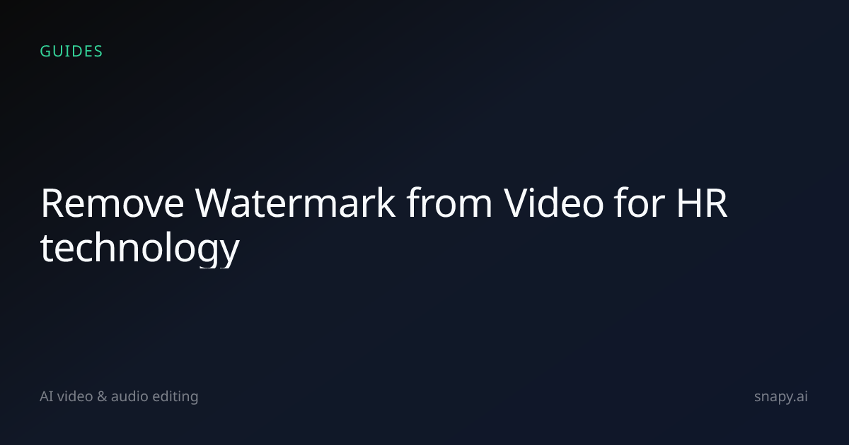 Remove Watermark from Video for HR technology | Snapy.ai