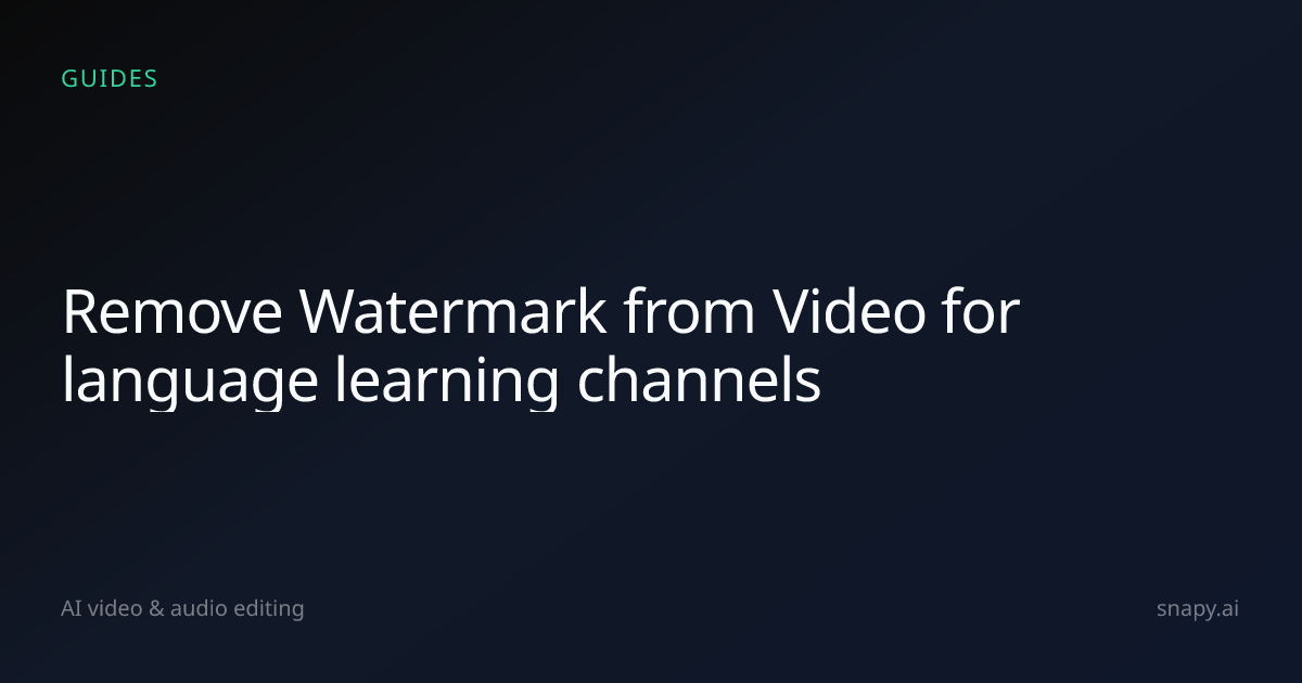 Remove Watermark from Video for language learning channels | Snapy.ai