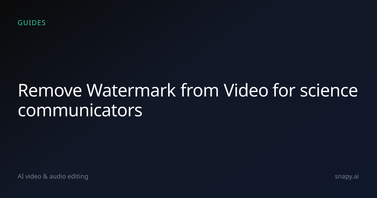 Remove Watermark from Video for science communicators | Snapy.ai