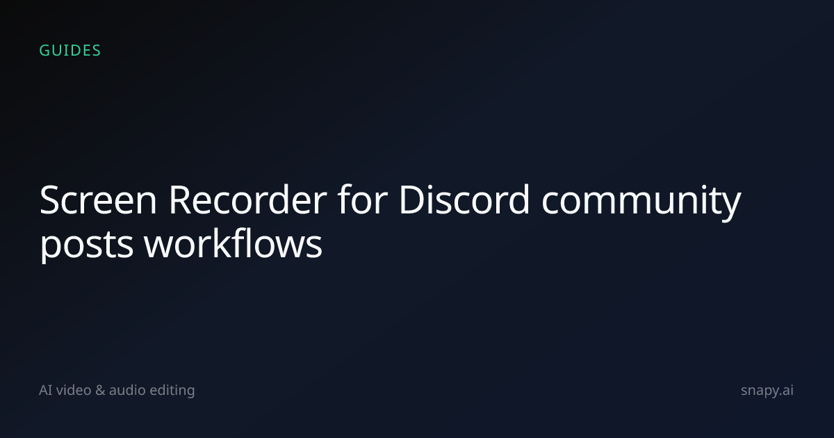 Screen Recorder for Discord community posts | Snapy.ai