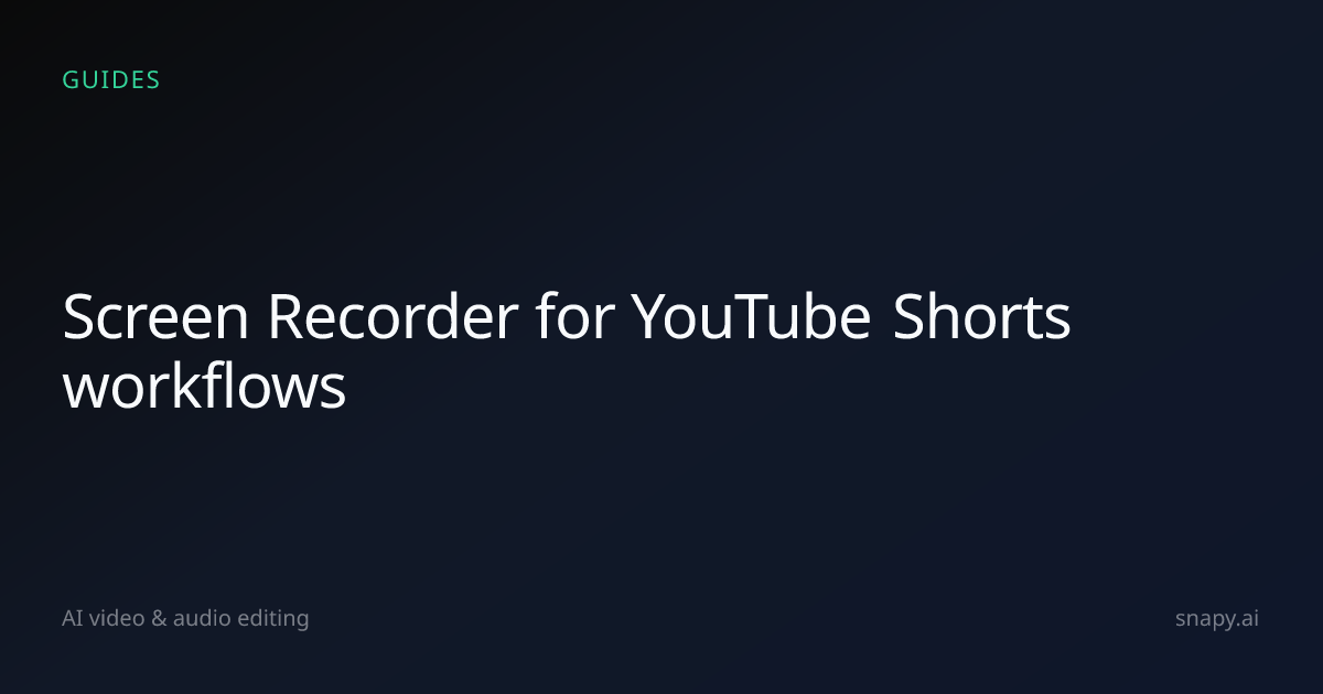 Screen Recorder for YouTube Shorts | Snapy.ai