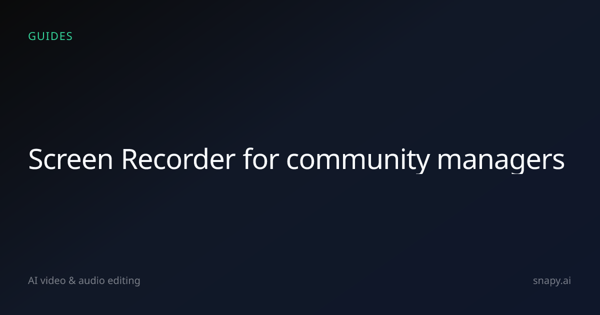 Screen Recorder for community managers | Snapy.ai