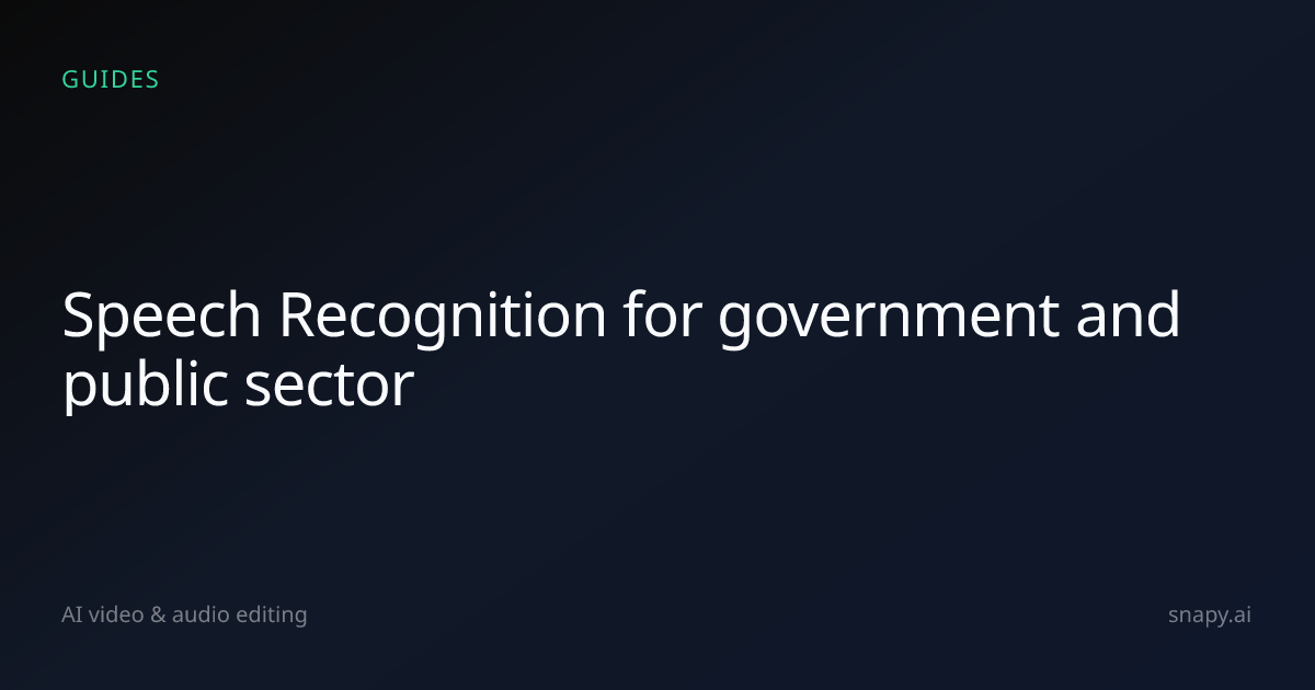 Speech Recognition for government and public sector | Snapy.ai