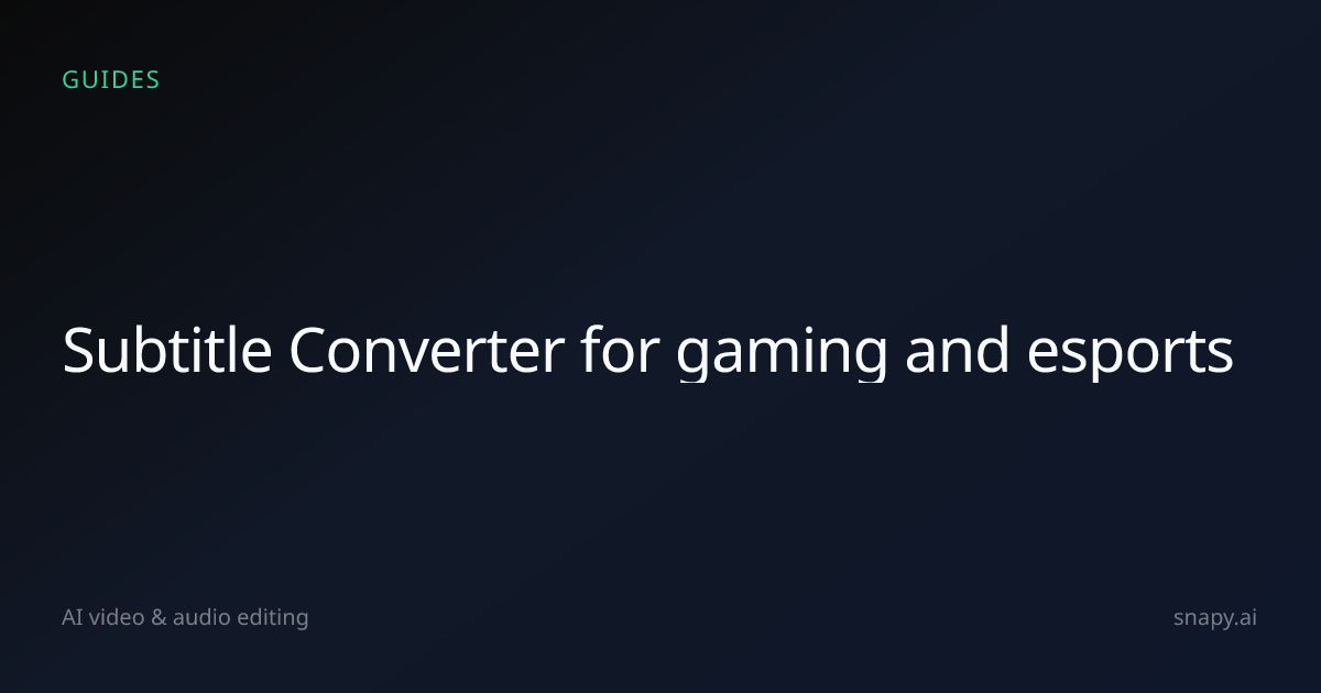 Subtitle Converter for gaming and esports | Snapy.ai