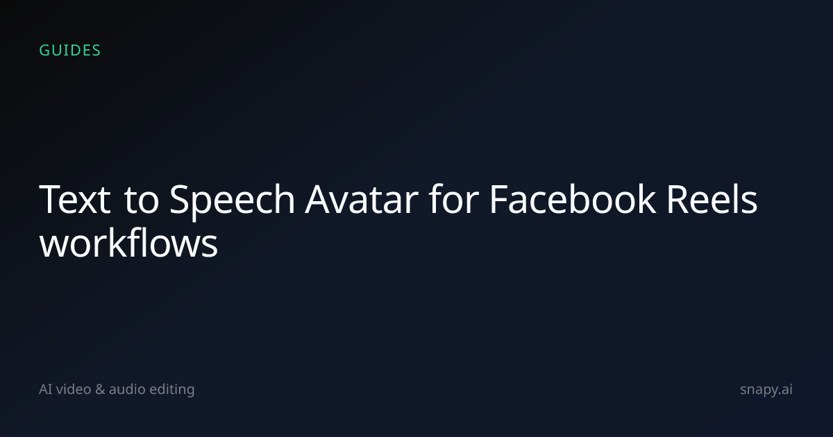 Text to Speech Avatar for Facebook Reels | Snapy.ai