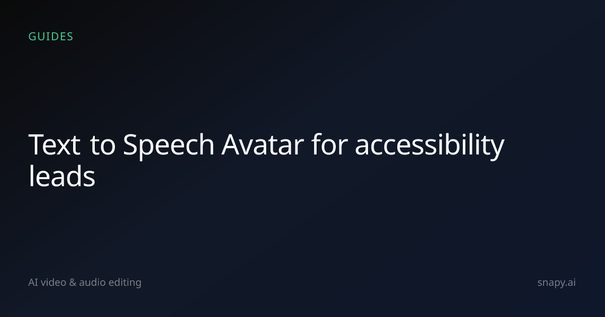 Text to Speech Avatar for accessibility leads | Snapy.ai