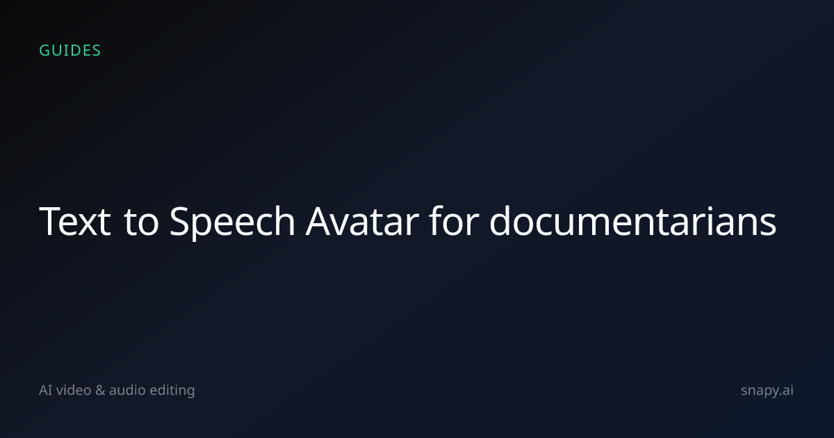 Text to Speech Avatar for documentarians | Snapy.ai