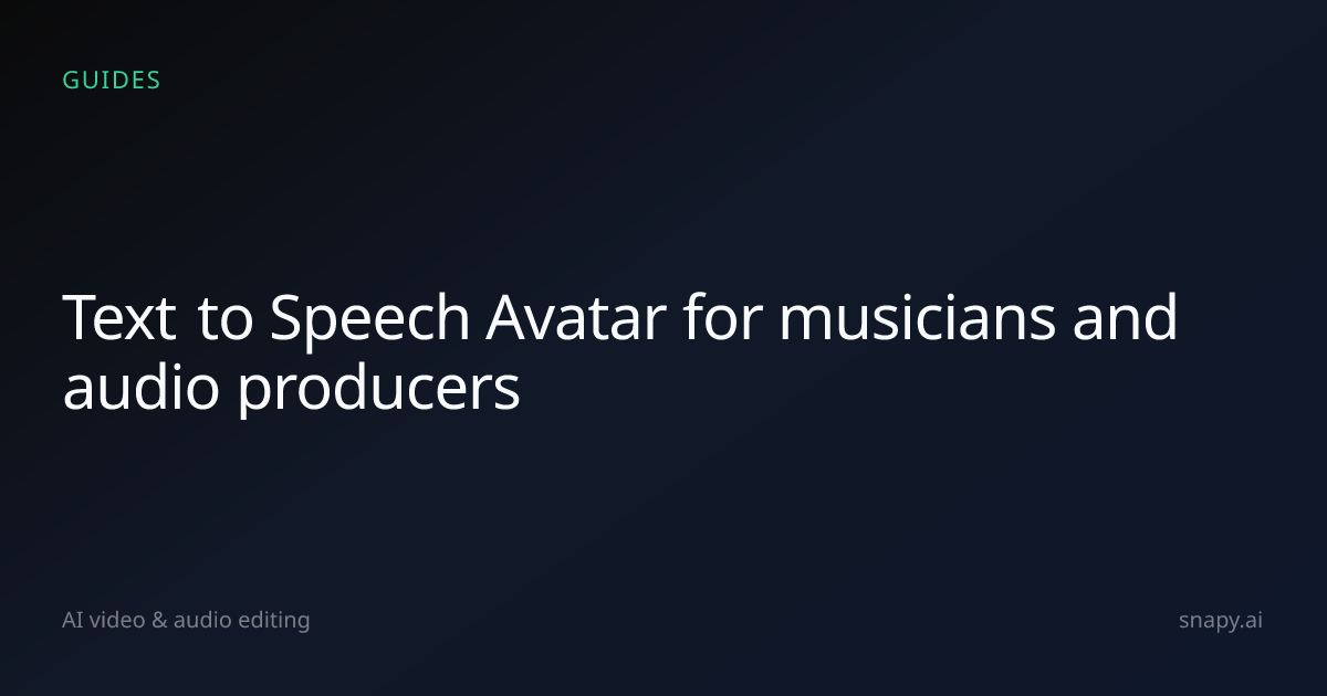 Text to Speech Avatar for musicians and audio producers | Snapy.ai