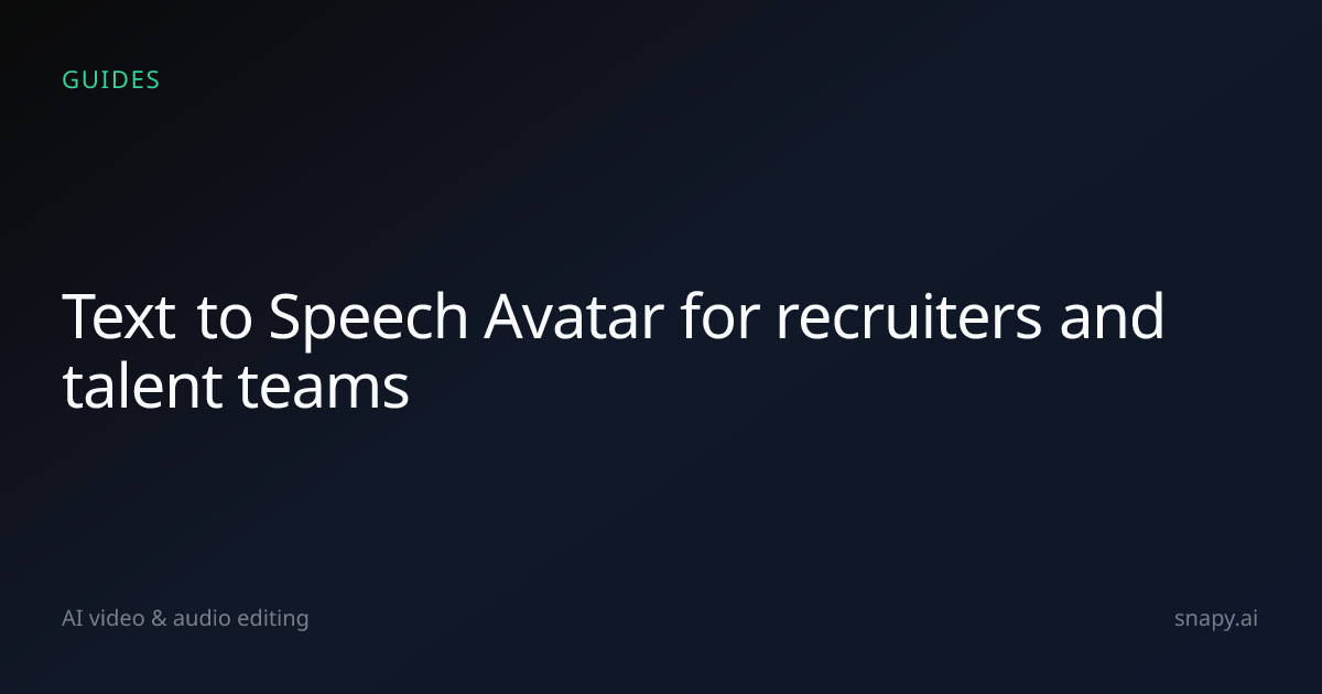 Text to Speech Avatar for recruiters and talent teams | Snapy.ai