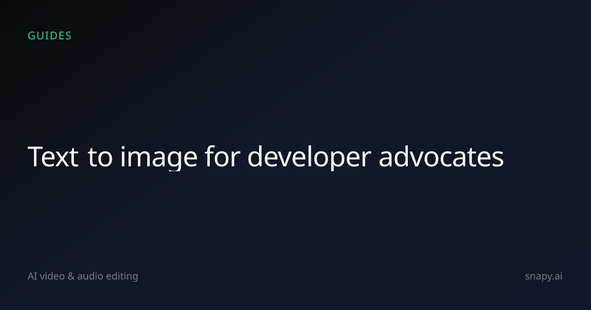 Text to image for developer advocates | Snapy.ai