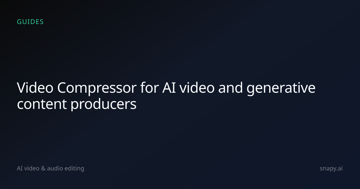 Video Compressor for AI video and generative content producers | Snapy.ai
