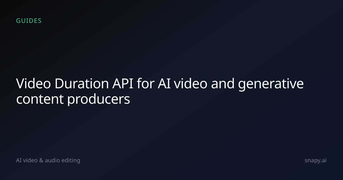 Video Duration API for AI video and generative content producers | Snapy.ai