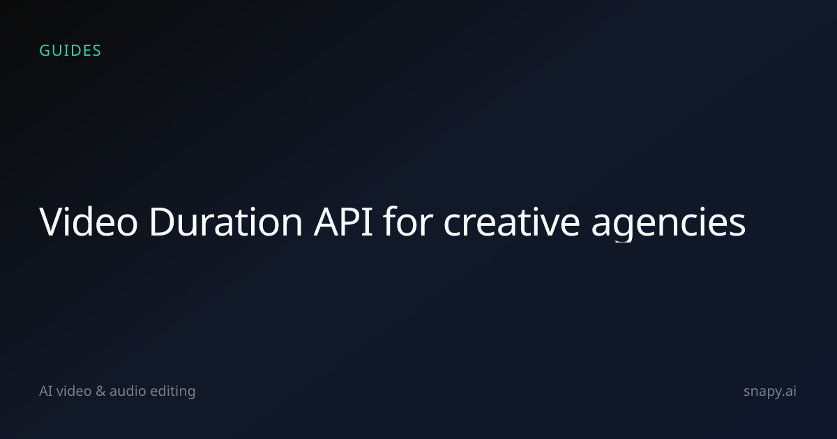 Video Duration API for creative agencies | Snapy.ai