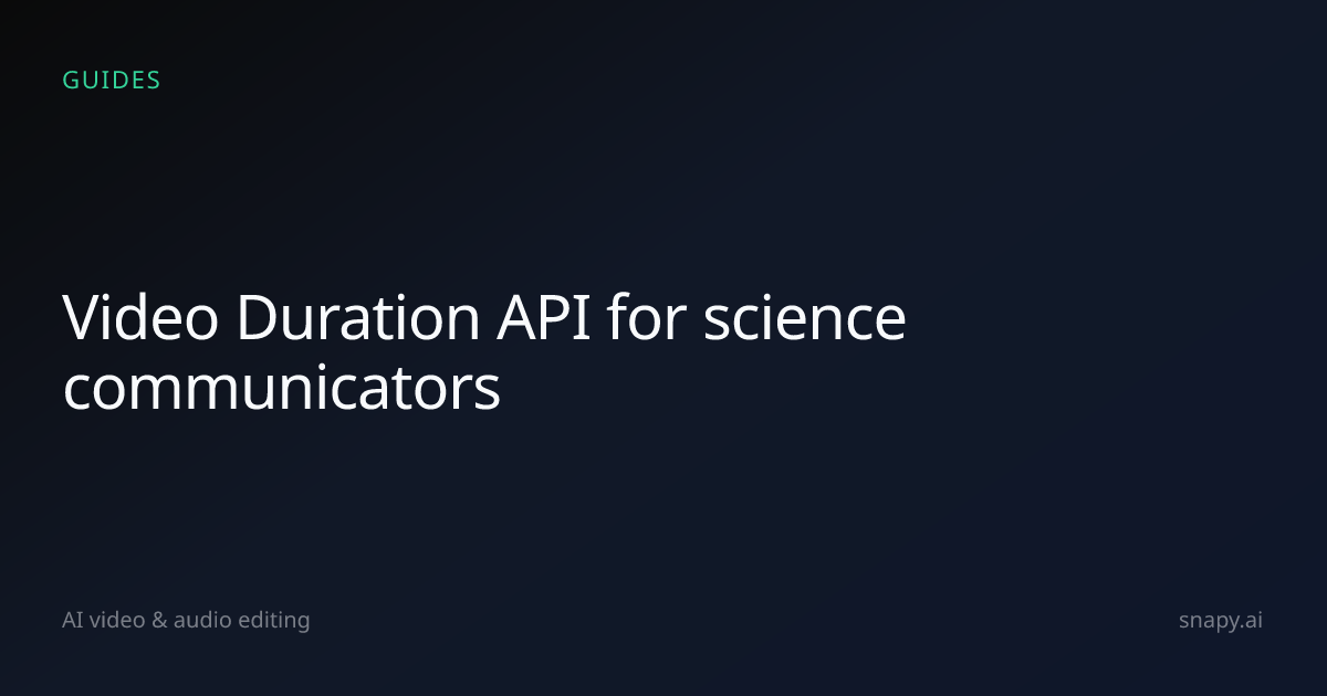 Video Duration API for science communicators | Snapy.ai