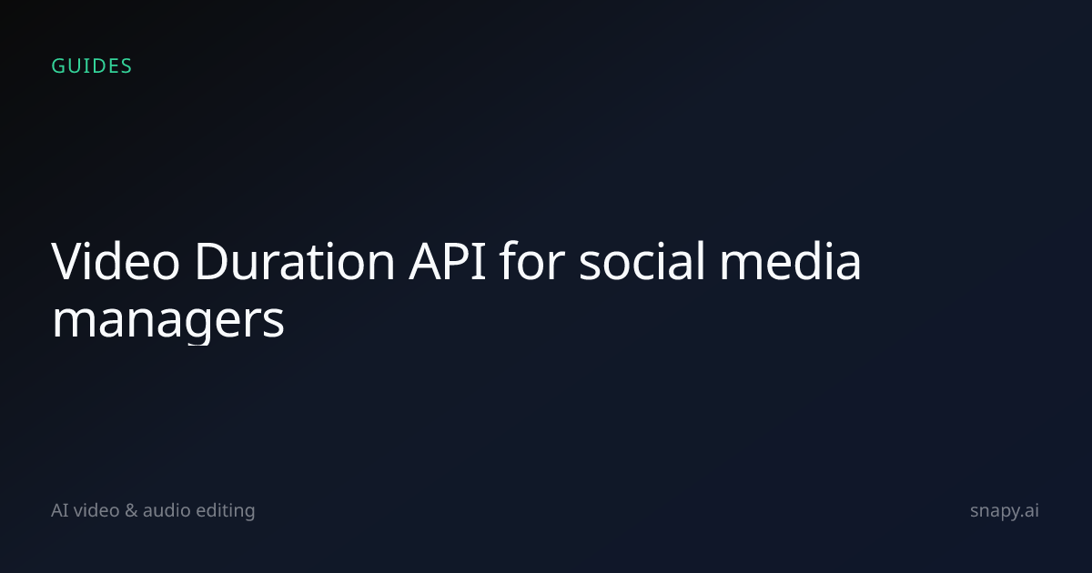 Video Duration API for social media managers | Snapy.ai