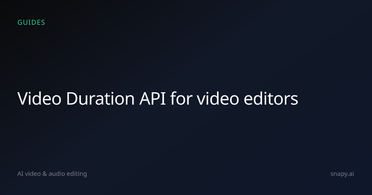 Video Duration API for video editors | Snapy.ai