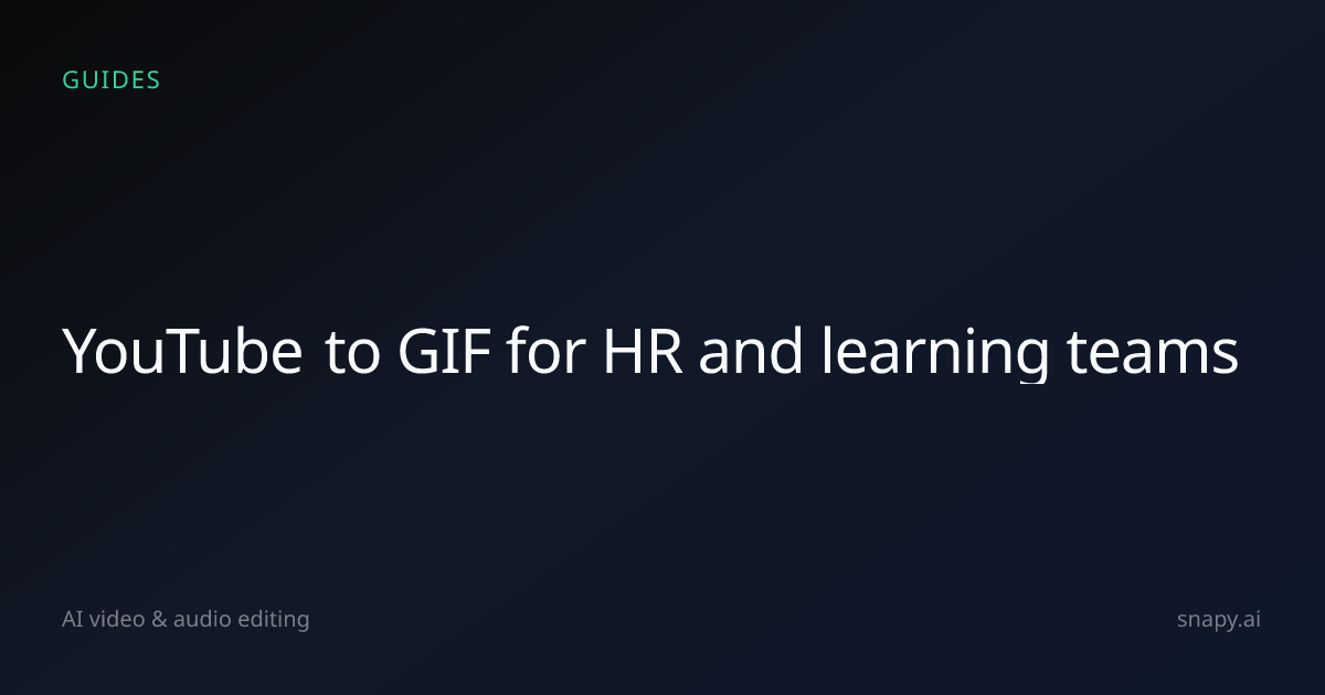YouTube to GIF for HR and learning teams | Snapy.ai
