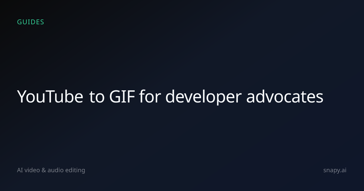 YouTube to GIF for developer advocates | Snapy.ai