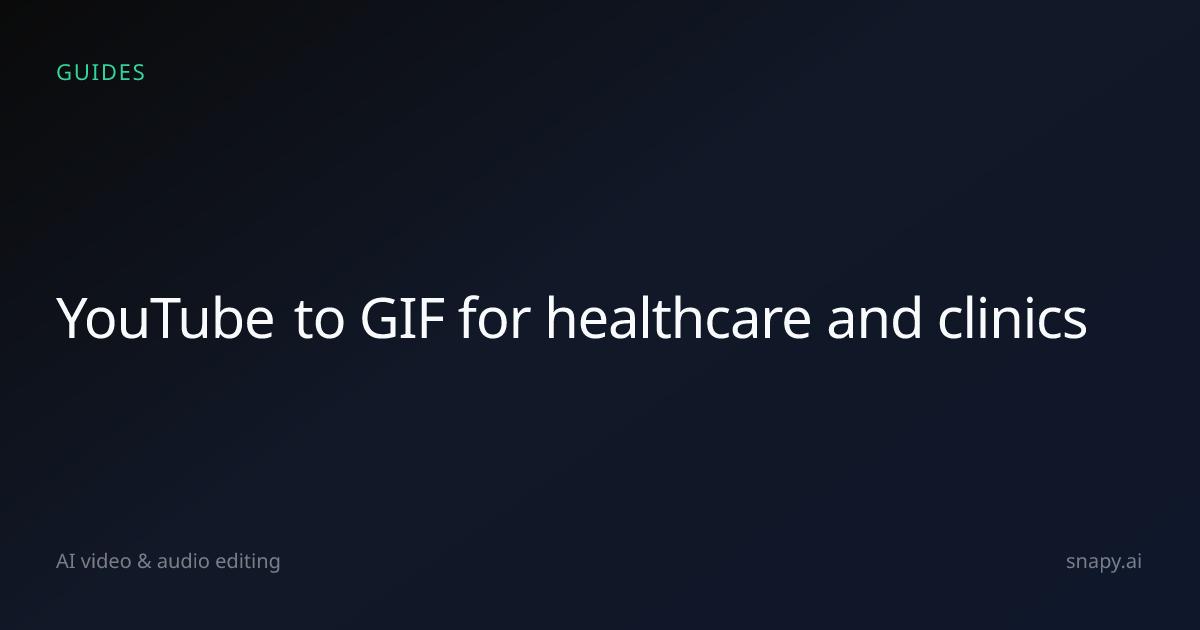 YouTube to GIF for healthcare and clinics | Snapy.ai