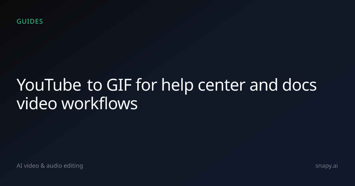 YouTube to GIF for help center and docs video | Snapy.ai