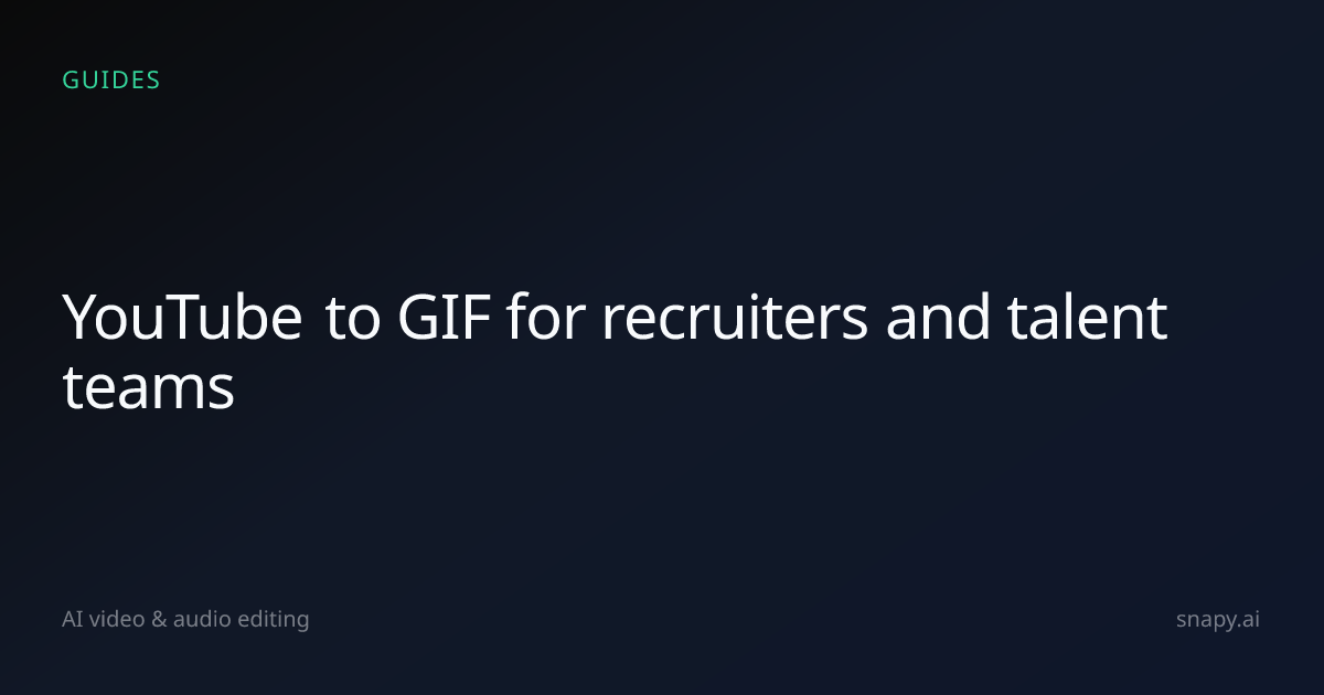 YouTube to GIF for recruiters and talent teams | Snapy.ai