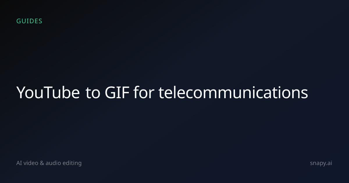 YouTube to GIF for telecommunications | Snapy.ai