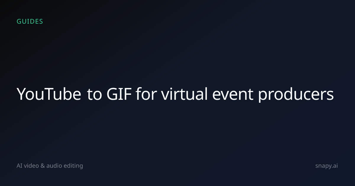 YouTube to GIF for virtual event producers | Snapy.ai
