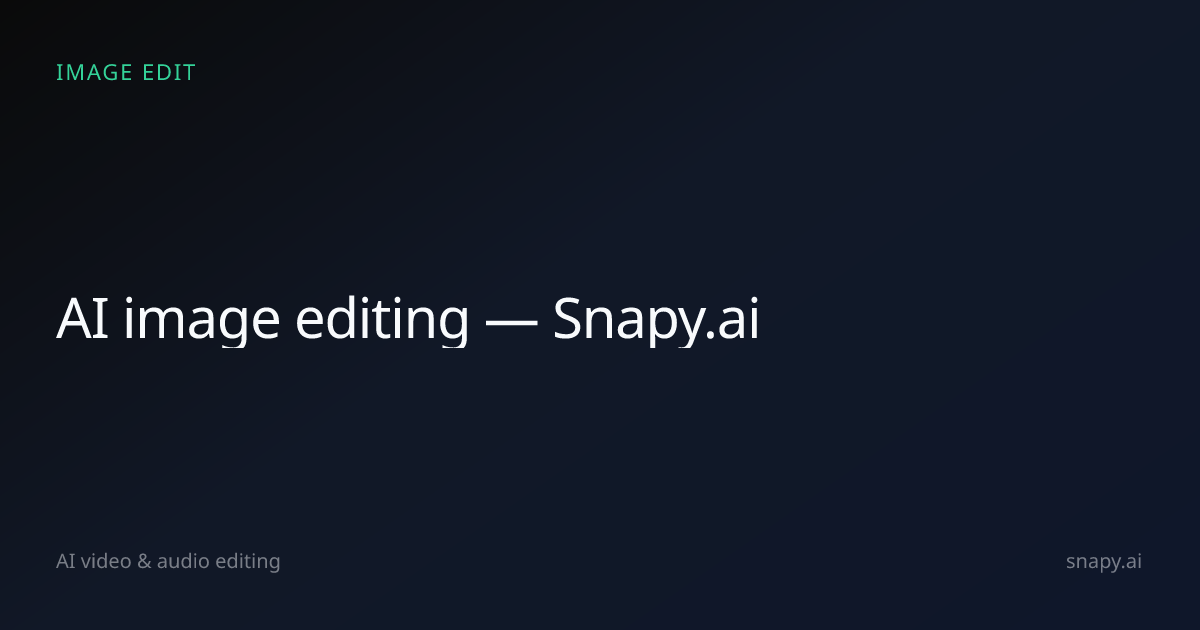 AI Image Editing | Image-to-Image & Prompted Edits | Snapy.ai